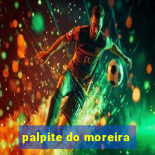 palpite do moreira